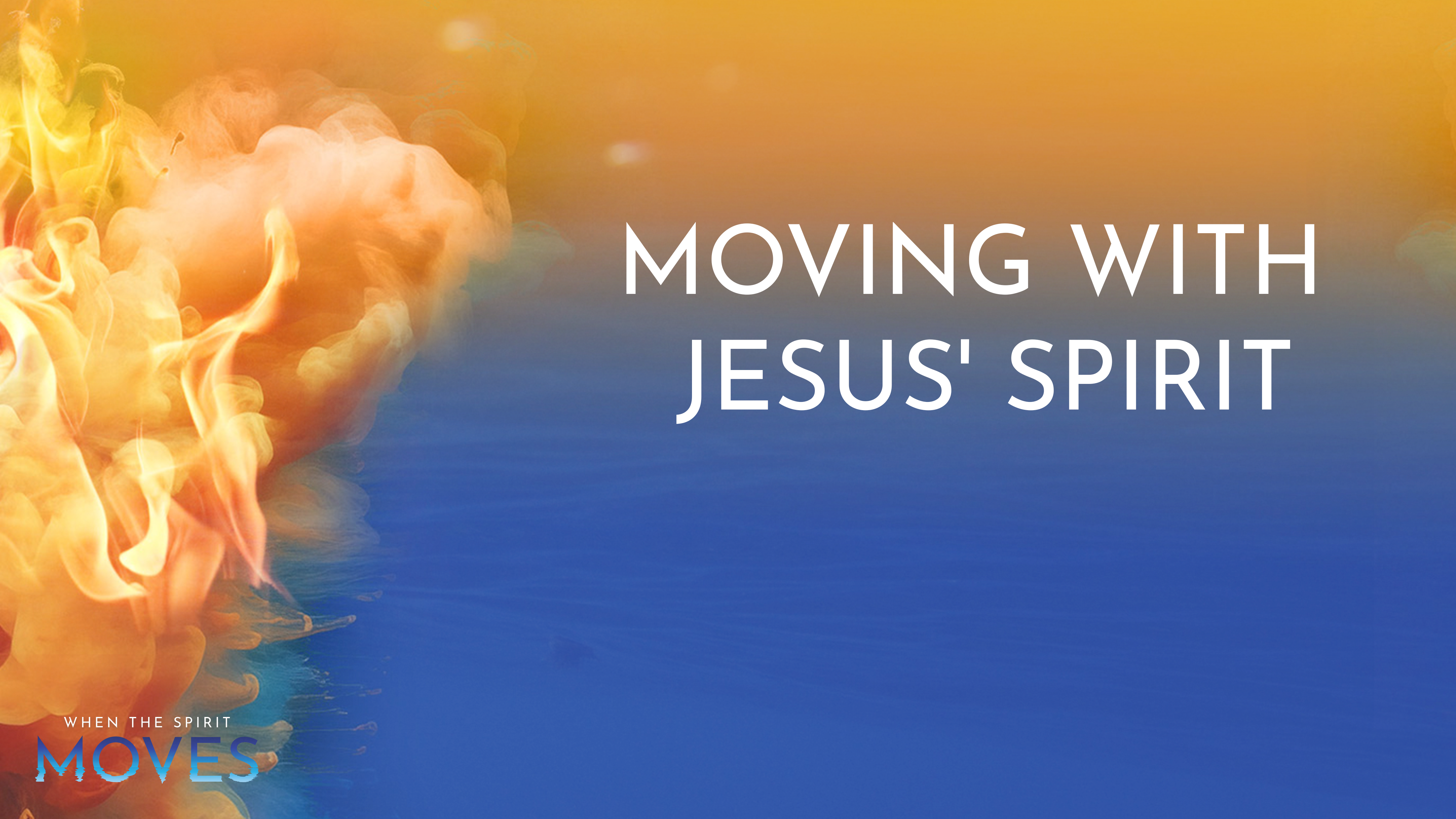 Moving with Jesus’ Spirit