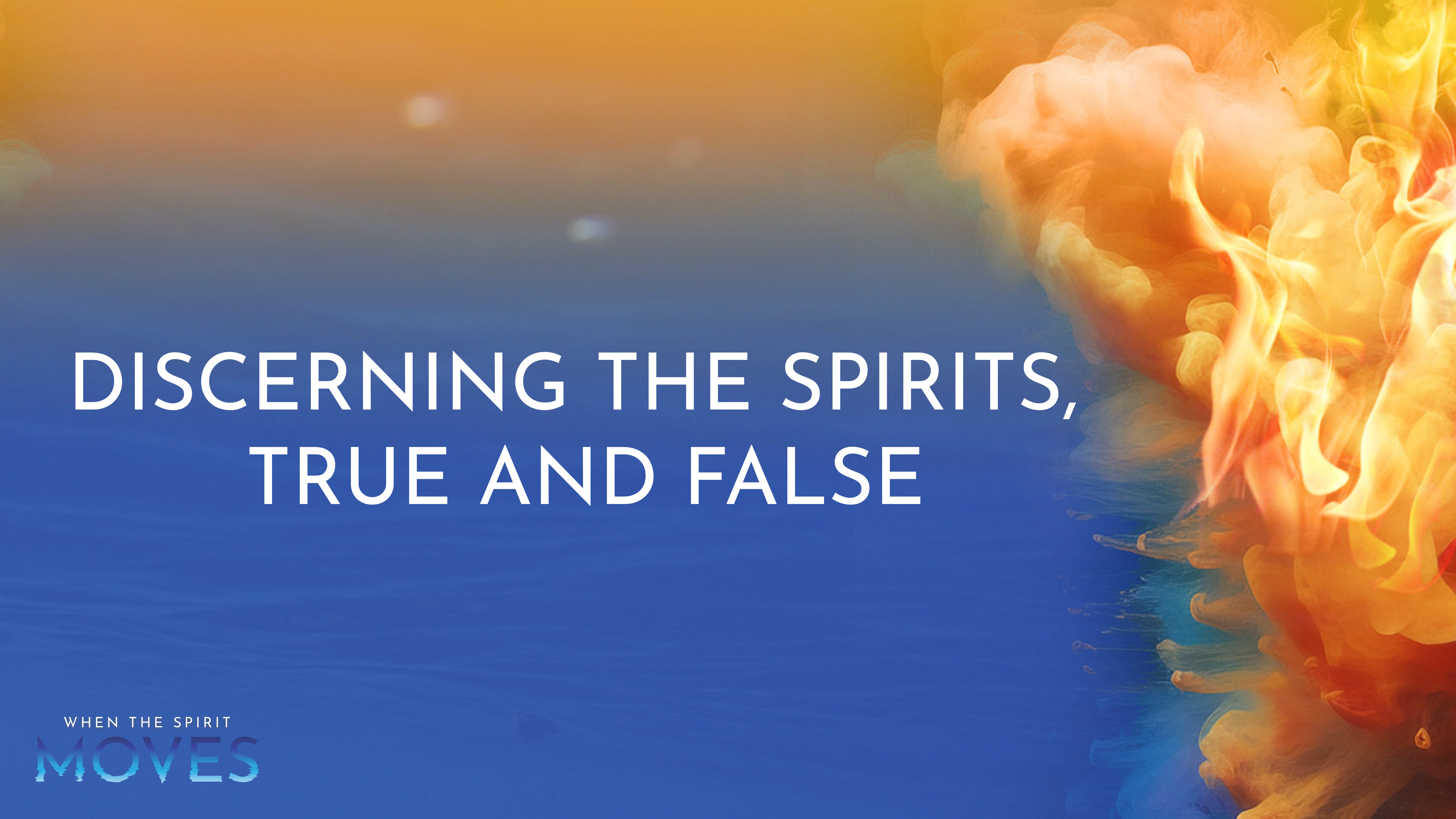 Discerning the Spirits,  True and False