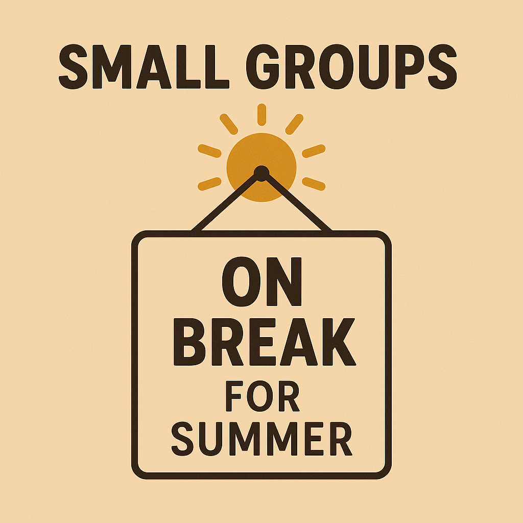 Groups 1 small groups on break for summer