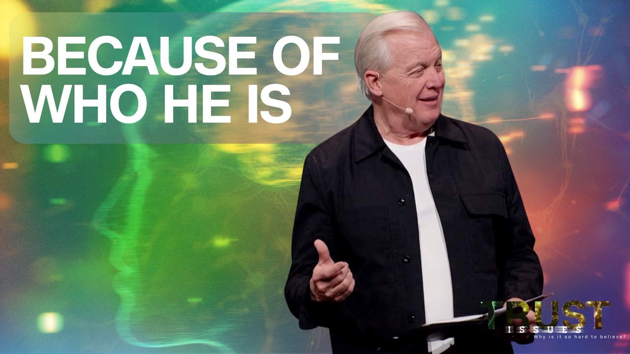 Because of Who He is