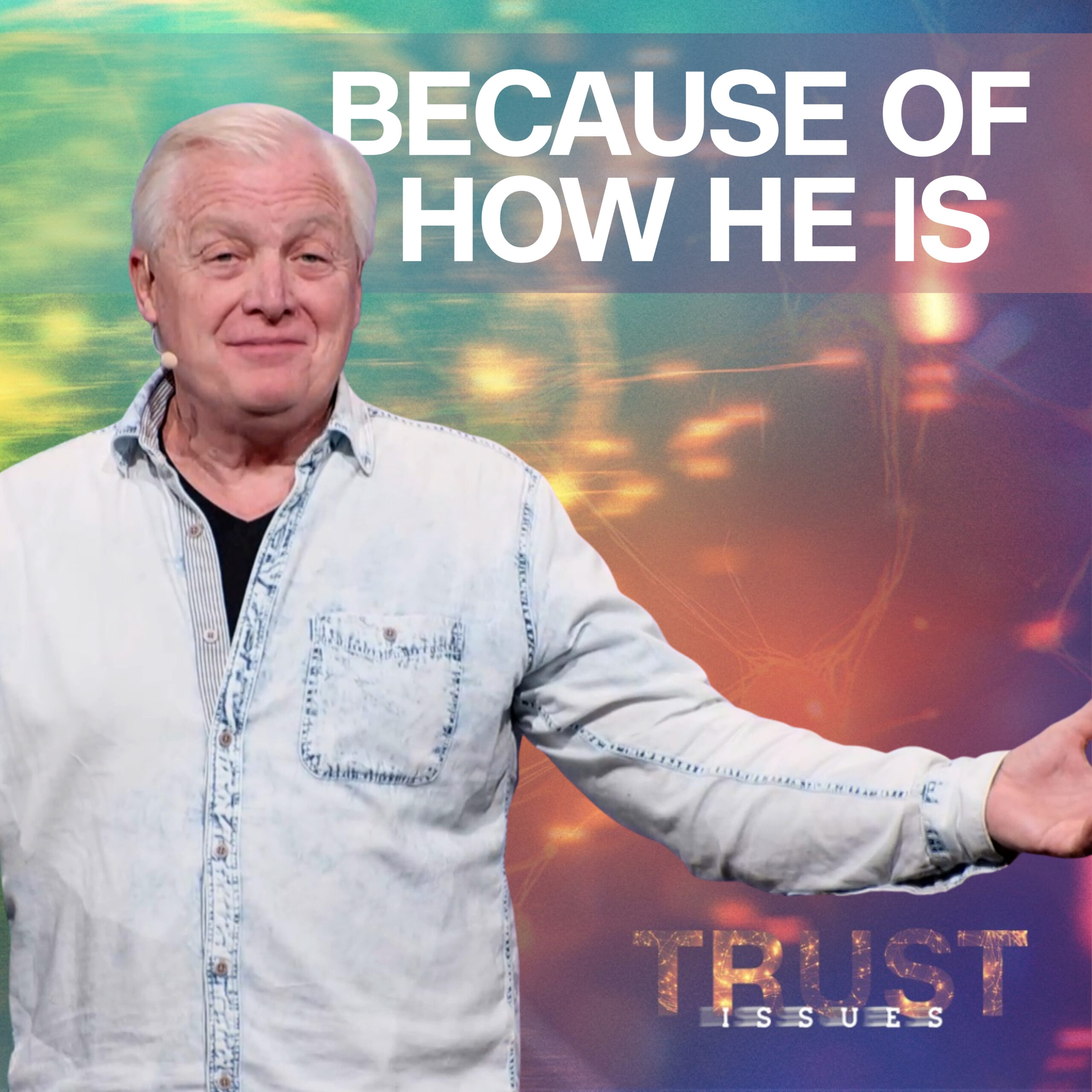 Because of How He is